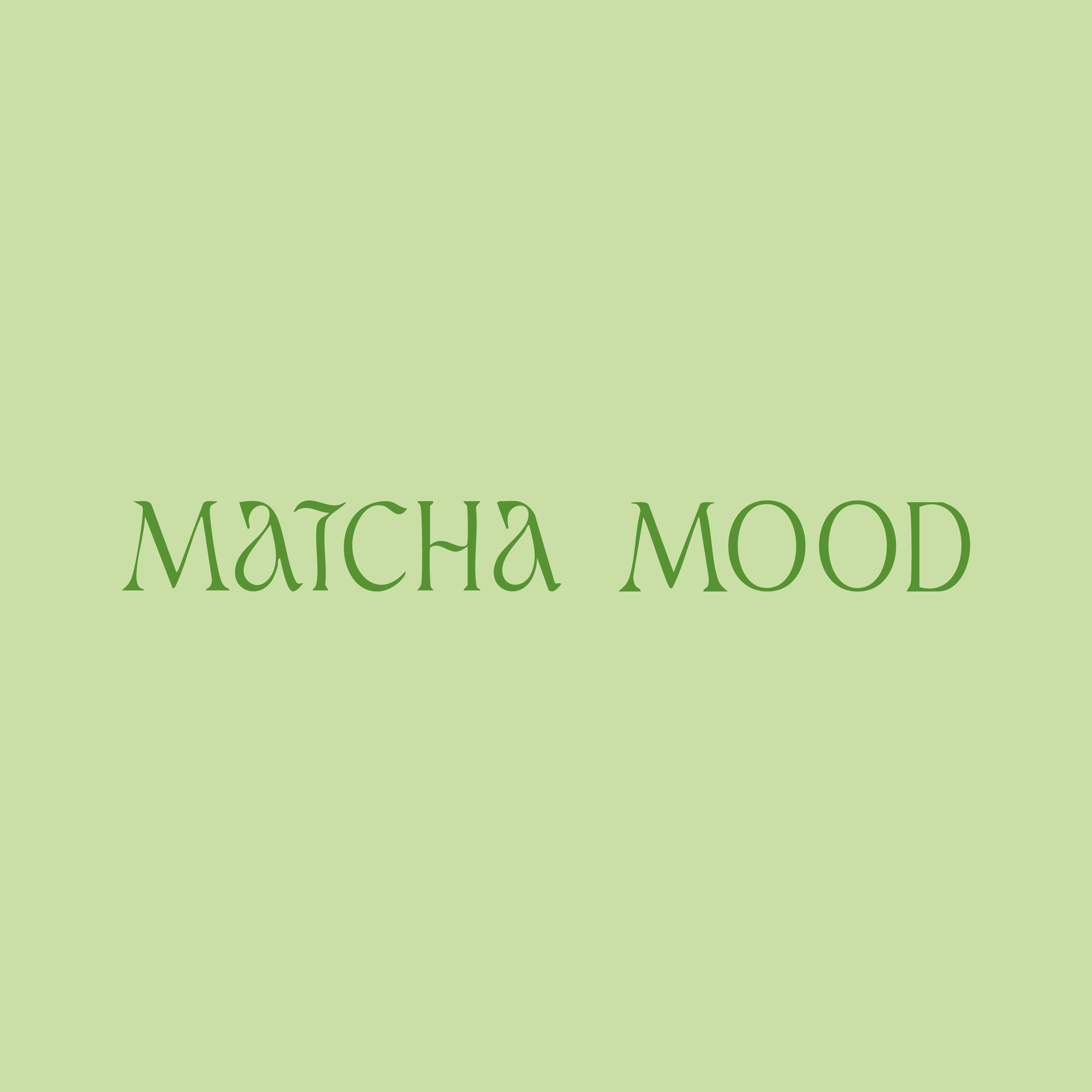Matcha Mood